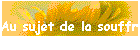 Au sujet de la souffrance