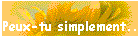 Peux-tu simplement..
